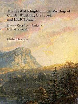 cover image of The Ideal of Kingship in the Writings of Charles Williams, C.S. Lewis and J.R.R. Tolkien